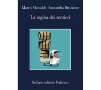 LA REGINA DEI SENTIERI - MALVALDI MARCO, BRUZZONE SAMANTHA - Sellerio