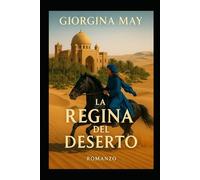 La Regina del Deserto: Una storia di passione, potere e libertà' nel cuore del deserto