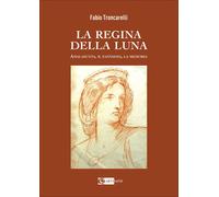 La regina della luna - [Artemide Edizioni]