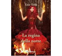 La regina della notte di Ezio Testa, 2021, Youcanprint