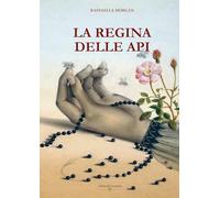 La regina delle api. Ediz. illustrata