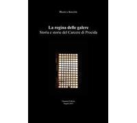La regina delle galere. Storia e storie del carcere di Procida