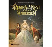 La Regina delle nevi e altre fiabe di Andersen. Ediz. a colori