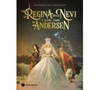 La Regina delle nevi e altre fiabe di Andersen. Ediz. a colori