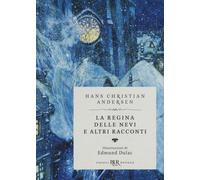 La regina delle nevi e altri racconti. Ediz. speciale - Andersen Hans Christian