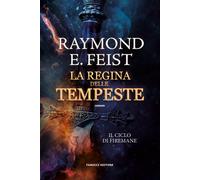 La regina delle tempeste. Il ciclo di Firemane. Vol. 2 - Feist Raymond E.