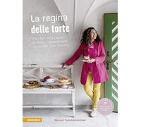 La regina delle torte. Dolci per tutto l'anno da Wally, l'appassionata pas...