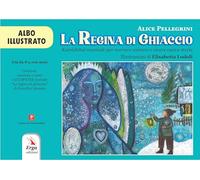 La regina di ghiaccio. Kamishibai musicale per narrare cantare e vivere nuove storie. Albo illustrato