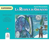 La regina di ghiaccio. Kamishibai musicale per narrare cantare e vivere nuove storie. Kamishibai