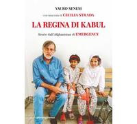La regina di Kabul. Storie dall'Afghanistan di Emergency
