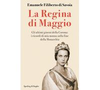 La regina di maggio. Gli ultimi giorni della Corona: i ricordi di