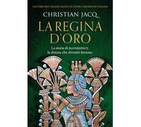 La regina d'oro. La storia di Hatshepsut, la donna che diventò faraone