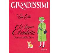 La regina Elisabetta, Sovrana della storia. Ediz. a colori