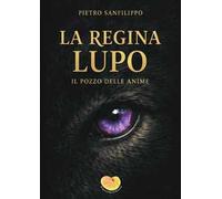 La regina Lupo. Il pozzo delle anime