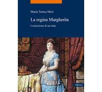 La regina Margherita. Costruzione di un mito