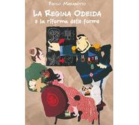 La regina Odeida e la riforma delle forme. Ediz. a colori