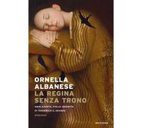 La regina senza trono. Amalasunta, figlia indomita di Teoderico il Grande