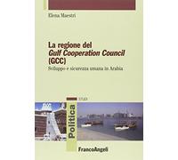 La regione del Gulf Cooperation Council (GCC). Sviluppo e sicurezza umana in Arabia