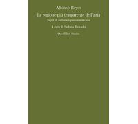La regione più trasparente dell'aria. Saggi di cultura ispanoamericana
