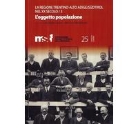 La Regione Trentino-Alto Adige/Sudtirol nel XX Secolo / 3. L'Oggetto Popolazione
