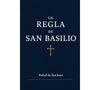 LA REGLA DE SAN BASILIO: Estudio histórico, comentario espiritual y manuscrito editorial ampliado