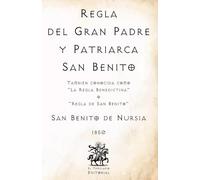 La Regla del Gran Padre y Patriarca San Benito: También conocida como "Regla Benedictina" o "Regla de San Benito"