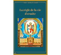 La règle de la vie d'ermite: Préface et traduction inédites et actualisées
