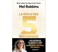 La règle des 5 secondes: Apprenez à passer à l'action en cinq secondes top chrono !