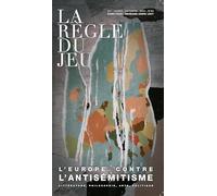La règle du jeu n°83: Dossier : l'Europe contre l'antisémitisme