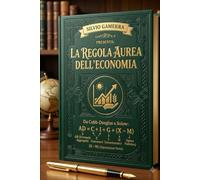 La regola aurea dell'economia: Da Cobb- Douglas a Solow: AD=C+I+G+(X-M)AD = C + I + G + (X - M)AD=C+I+G+(X-M)