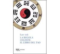 La regola celeste-Il libro del Tao