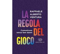 La regola del gioco. Comunicare senza fare danni [Paperback] Ventura, Raffaele A