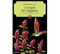 La regola del viaggiatore. Il continente inesplorato - [Leucotea]