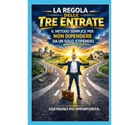 LA REGOLA DELLE TRE ENTRATE, il metodo semplice per non dipendere da un solo stipendio