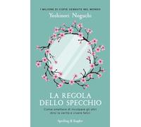 Libri Noguchi Yoshinori - La Regola Dello Specchio. Come Smettere Di Incolpare G