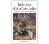 La regola di san Benedetto. Commentario dottrinale e spirituale - Vogüé Ad...