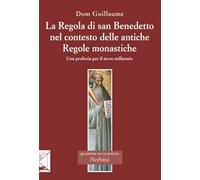 La Regola di san Benedetto nel contesto delle antiche Regole monastiche