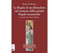 La Regola di san Benedetto nel contesto delle antiche Regole monastiche