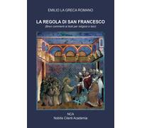 La Regola di San Francesco. Brevi commenti ai testi per religiosi e laici ...