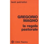 La regola pastorale [Dec 31, 1981] Gregorio Magno (san) and Lovato, M. T.