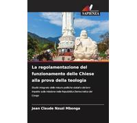 La regolamentazione del funzionamento delle Chiese alla prova della teologia: Studio integrato delle misure politiche statali e del loro impatto sulla missione nella Repubblica Democratica del Congo