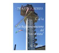 LA REGOLAMENTAZIONE DEL VOLO A VISTA: C4/14.- TRAFFICO AEREO