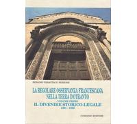 La regolare osservanza francescana nella Terra d'Otranto. Vol. 2: I conventi del