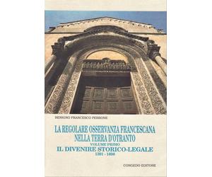 La regolare osservanza francescana nella Terra d'Otranto. Vol. 2: I conventi del