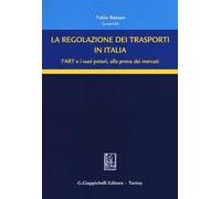 La regolazione dei trasporti in Italia. L'ART e i suoi poteri, alla prova dei mercati