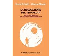 La regolazione del terapeuta. Interventi somatici per gestire il controtransfert