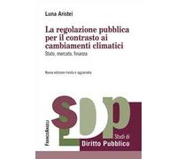 La regolazione pubblica per il contrasto ai cambiamenti climatici. Stato, mercato, finanza