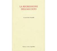 La regressione dell'ascolto. Forma e materia sonora nell'estetica musicale contemporanea