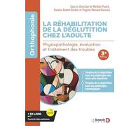 La réhabilitation de la déglutition chez l'adulte: Physiopathologie, évaluation et traitement des troubles