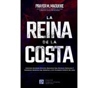 La Reina de la Costa: Contiene Misterios Ocultos, Oraciones Para Destruir Fortalezas Y Poderosos Decretos Para Derrotar a Este Peligroso Espíritu Del Agua